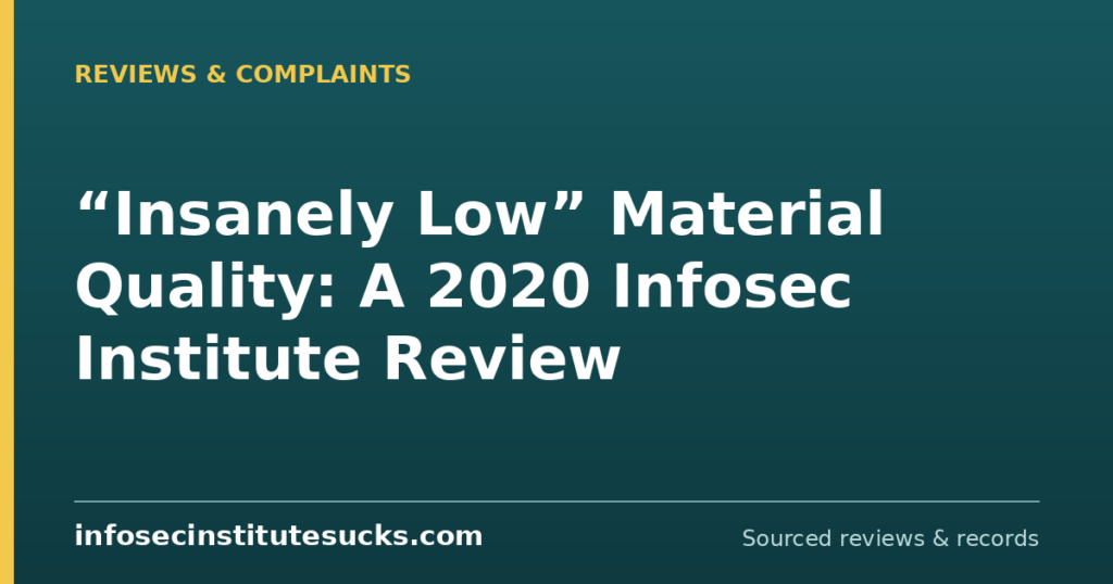 “Insanely Low” Material Quality: A 2020 Infosec Institute Review (infosecinstitutesucks.com)