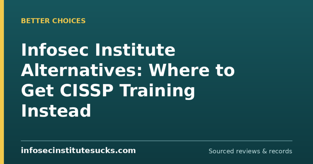 Infosec Institute Alternatives: Where to Get CISSP Training Instead (infosecinstitutesucks.com)