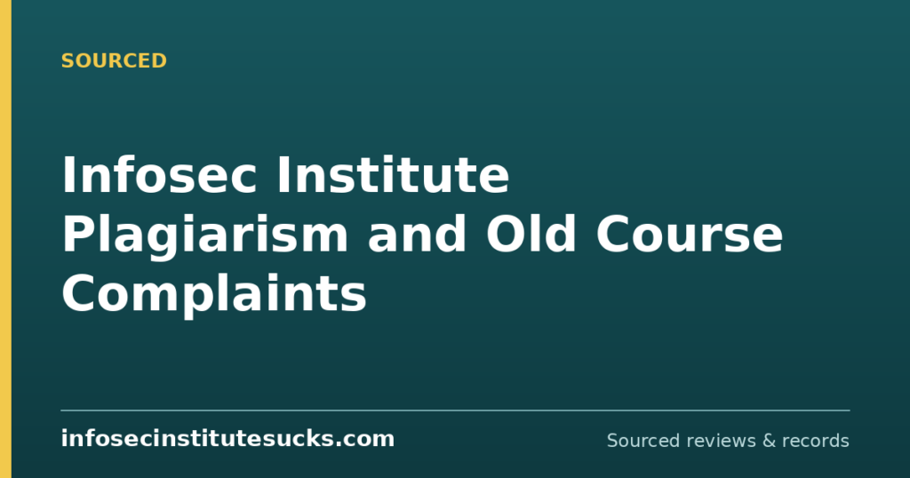 Infosec Institute plagiarism and old course complaints, sourced