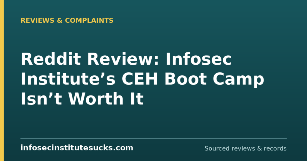 Reddit Review: Infosec Institute’s CEH Boot Camp Isn’t Worth It (infosecinstitutesucks.com)