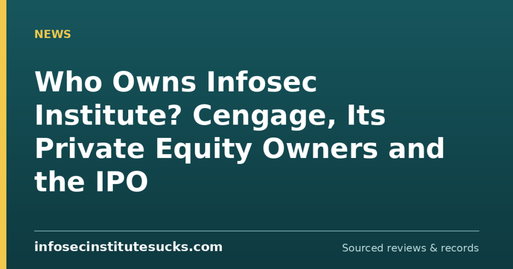 Who Owns Infosec Institute? Cengage, Its Private Equity Owners and the IPO (infosecinstitutesucks.com)
